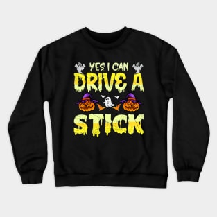 Yes I Can Drive A Stick Funny Halloween Witch Gift Idea Crewneck Sweatshirt